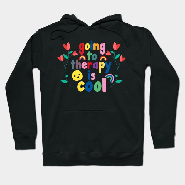 going to therapy is cool, mental awareness Hoodie by Erekjo